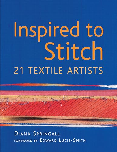 Inspired to Stitch: 21 Textile Artists